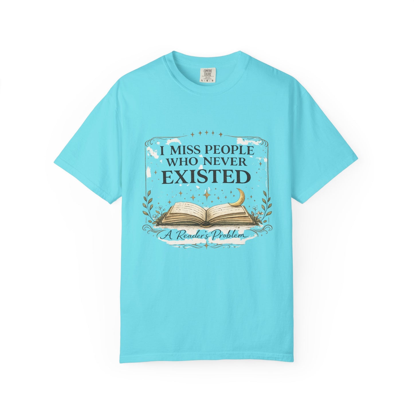 I Miss People Who Never Existed T-Shirt — A Reader’s Problem Booklover Tee