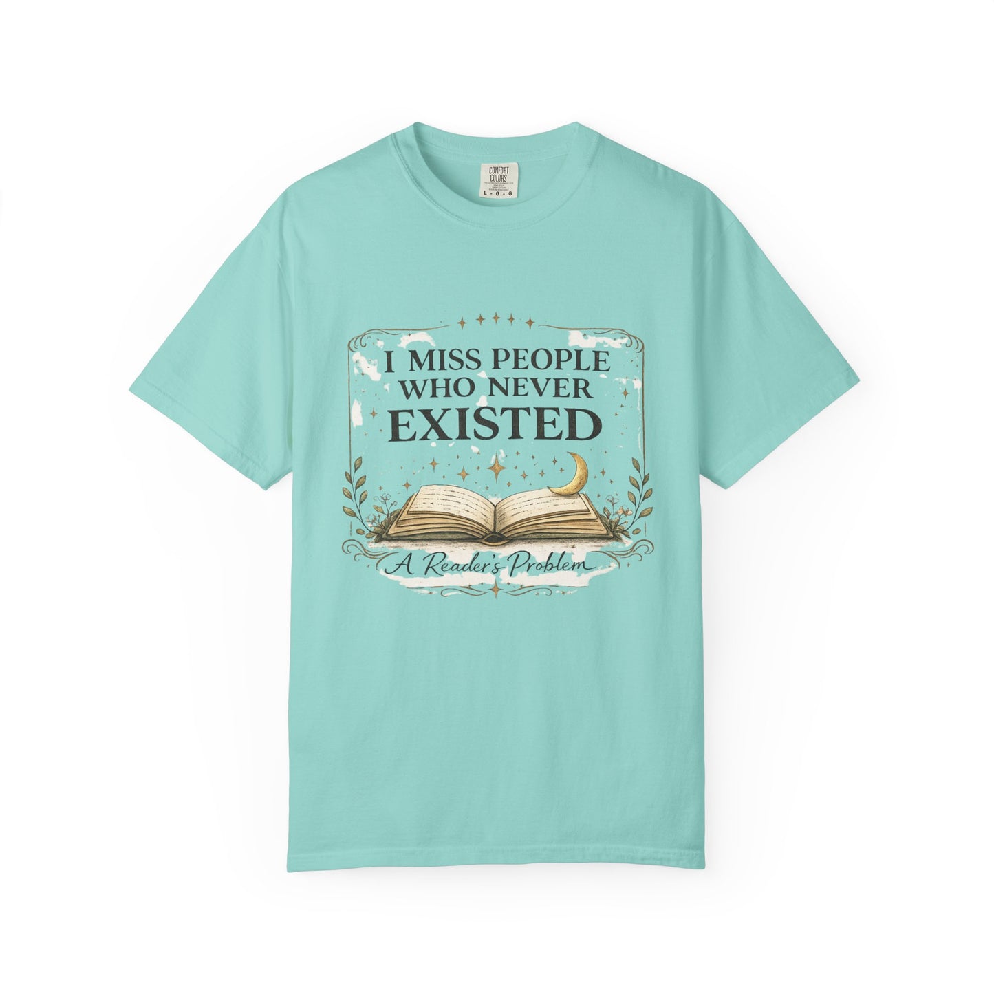 I Miss People Who Never Existed T-Shirt — A Reader’s Problem Booklover Tee