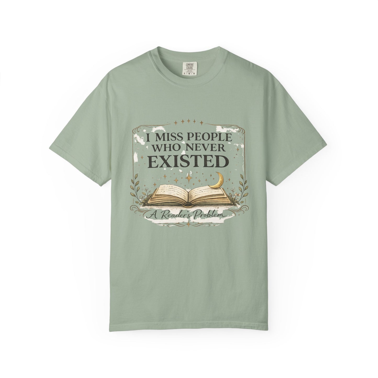 I Miss People Who Never Existed T-Shirt — A Reader’s Problem Booklover Tee